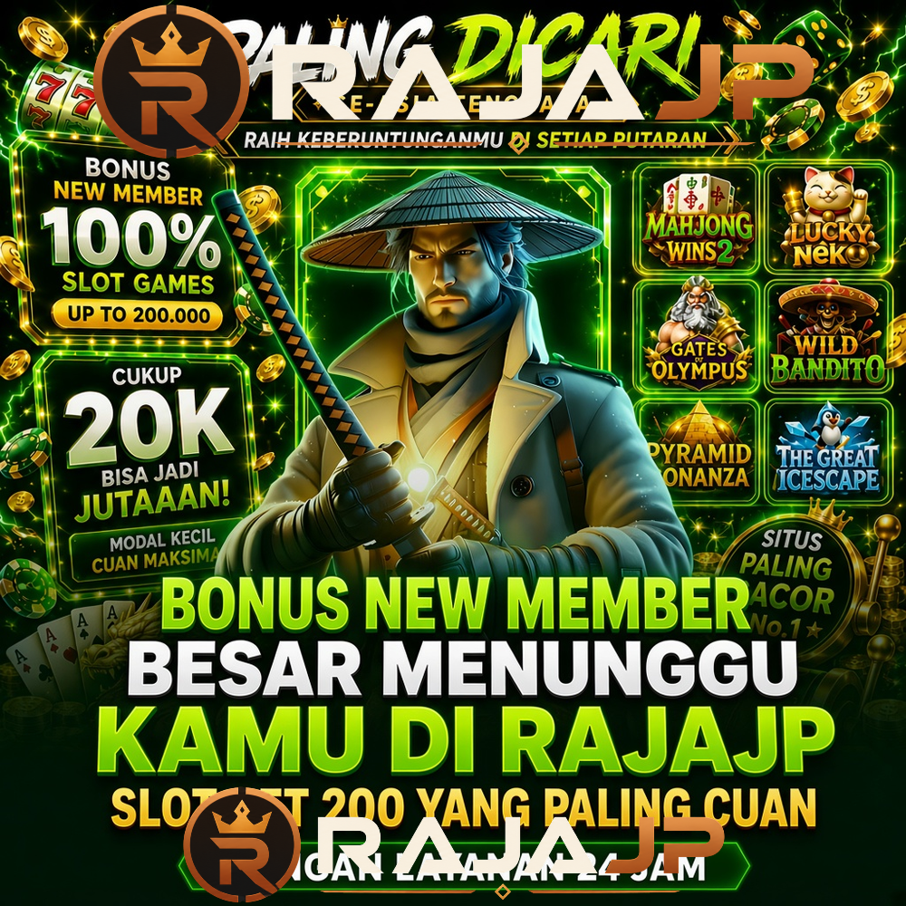 Bonus New Member Besar Menunggu Kamu di RAJAJP Slot Bet 200 yang Paling Cuan dengan Layanan 24 Jam